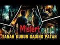 Misteri Tanah Kubur Gading Patah