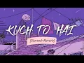 Lagu Kuch To Hai [Slowed+Reverb] - Armaan Malik | Music Nation X