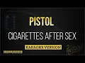 Download Lagu Cigarettes After Sex - Pistol (Karaoke Version)