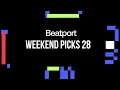 Beatport Weekend Picks 28 Melodic, House, Trance 2024