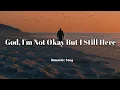 Download Lagu God, I'm Not Okay But I'm Still Here 💔🙏 (Lyrics)| Worship song for silent battles and hidden faith 