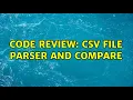 Code Review CSV file parser and compare