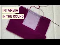 Intarsia knitting in the round on circular needles - How to knit intarsia