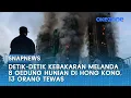 Detik-detik Kebakaran Melanda 8 Gedung Hunian di Hong Kong, 13 Orang Tewas
