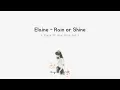 Lagu Elaine - Rain or Shine 반의반 ( A Piece Of Your Mind Ost 2) [Lirik Terjemah]