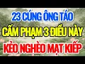 Lagu 23 CÚNG ÔNG TÁO, CẤM PHẠM 3 ĐIỀU NÀY, KẺO NGHÈO MẠT KIẾP - Lời Phật Dạy #loiphatday #phongthuy