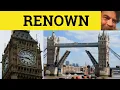 Renown Renowned - Renown Meaning