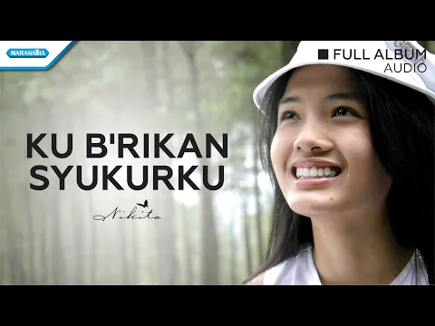 Download MP3 Ku Berikan Syukurku - Nikita (Audio full album)