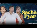 Lagu SACHA PYAR (Official Video) Naveen Punia | Sara Singh | New Haryanvi Sad Song 2025