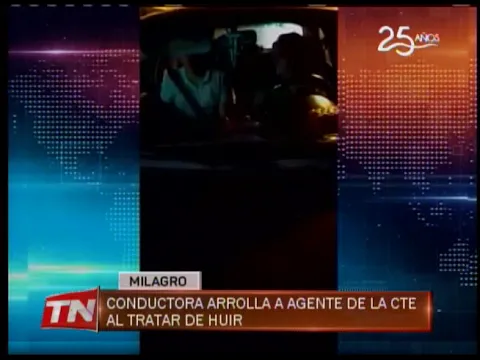 Conductora arrolla a agente de la CTE al tratar de huir