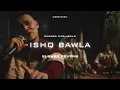 ISHQ BAWLA (SLOWED & REVERB) - DHANDA NYOLIWALA