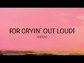 FINNEAS - For Cryin’ Out Loud! (Lyrics)