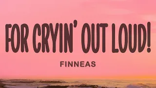 FINNEAS For Cryin Out Loud Lyrics  FINNEAS For Cryin Out Loud Lyrics