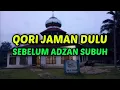 Download Lagu Qori Jaman Dulu Merdu Banget - Sumpah Cocok Banget Di Putar Sebelum Adzan Subuh ❤