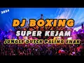 Download Lagu DJ BOXING SUPER KEJAM JUNGLE DUTCH FULL BASS 2024