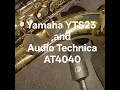 Yamaha 23 tenor and Audio Technica AT4040