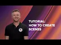 Scenes Tutorial