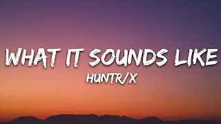 HUNTRIX What It Sounds Like Lyrics KPop Demon Hunters 