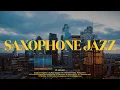 Lagu [𝐒𝐀𝐗𝐎𝐏𝐇𝐎𝐍𝐄 𝐉𝐀𝐙𝐙] Jazz Playlist that harmonizes with the night view 🎷 l Smooth Saxophone Jazz Music
