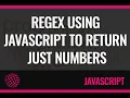 How to find a number in a string using JavaScript Regex using javascript to return just numbers