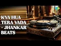 Lagu Kya Hua Tera Vada - Jhankar Beats  |  Mohammed Rafi Sentimental Hits - Jhankar Beats