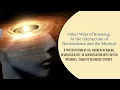 Other Ways of Knowing At the Intersection of Neuroscience and the Mystical