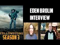 Eden Brolin Interview - Yellowstone Season 3 Paramount Network