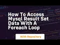 how to access mysql result set data with a foreach loop