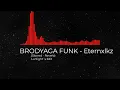 BRODYAGA FUNK - Eternxlkz (Slowed - Reverb)