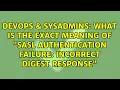 What is the exact meaning of SASL authentication failure incorrect digest response