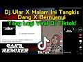 Download Lagu Sound Viral Di Tiktok BEKEN! Dj Ular X Malam Ini Tangkis Dang X Bernyanyi. Sound Tiktok Mengkane!!!