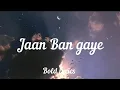 Download Lagu Jaan Ban gaye (Lyrics) - Mithoon