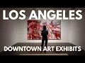 Los Angeles Art Exhibits in Downtown LA during Frieze Week