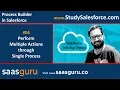04 Multiple actions in processes using process builder in Salesforce Salesforce Training s