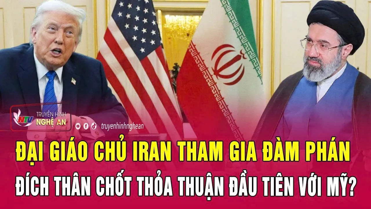 Nóng: Đại giáo chủ Iran tham gia đàm phán, đích thân chốt thỏa thuận đầu tiên với Mỹ?