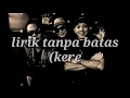 Download Lagu Lyrics tanpa batas (kere yo ben)endang soekamti