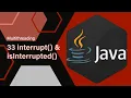 33 Thread methods interrupt isInterrupted