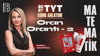 38) TYT Matematik - Oran Orantı 2 - Nagihan DAMARGÜÇ - 2027