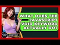 What Does The JavaScript Void Keyword Actually Do - JavaScript Toolkit