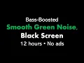 Download Lagu Bass-Boosted Smooth Green Noise, Black Screen 🟢⬛ • 12 hours • No ads