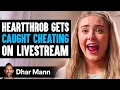 Heartthrob Gets CAUGHT CHEATING On LIVESTREAM Dhar Mann Studios