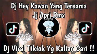 dj hey kawan yang ternama jedag jedug by apri remix viral tiktok 2026 yang kalian cari 