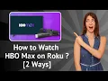 How to Watch HBO Max on Roku 2 Ways - Step-By-Step