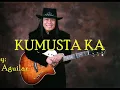 KUMUSTA KA by: Freddie Aguilar with lyrics