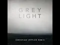 Grey Light (Christian Löffler Remix)