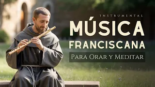 Música Franciscana para Orar y Meditar | Musica Catolica Instrumental de Paz del Alma