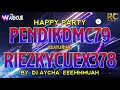 DJ AYCHA HAPPY PARTY PENDIKDMC79 FEATURING RIEZKYCUEX378 LIVE IN THE WAREHOUSE SURABAYA
