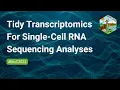 Tidy Transcriptomics For Single-Cell RNA Sequencing Analyses