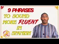 9 Spanish Phrases That Will Make You Sound More Fluent