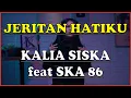 Download Lagu Karaoke JERITAN HATIKU - KALIA SISKA feat SKA 86